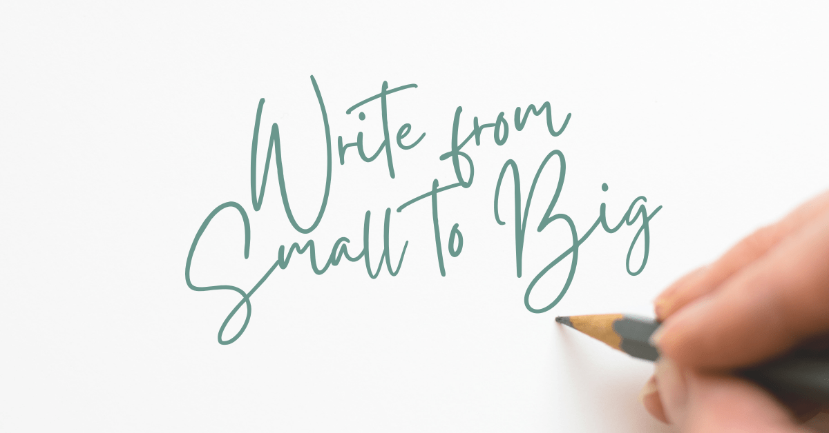 pencil writing the words, "write from small to big"