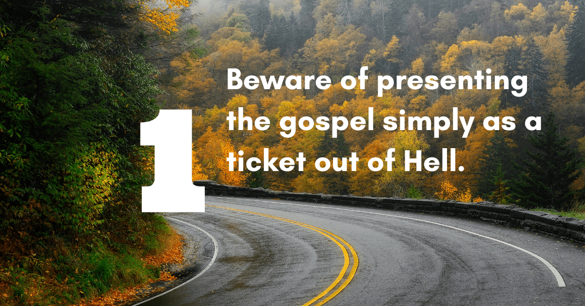 picture of curvy road with words "Beware of presenting the gospel simply as a ticket out of Hell."